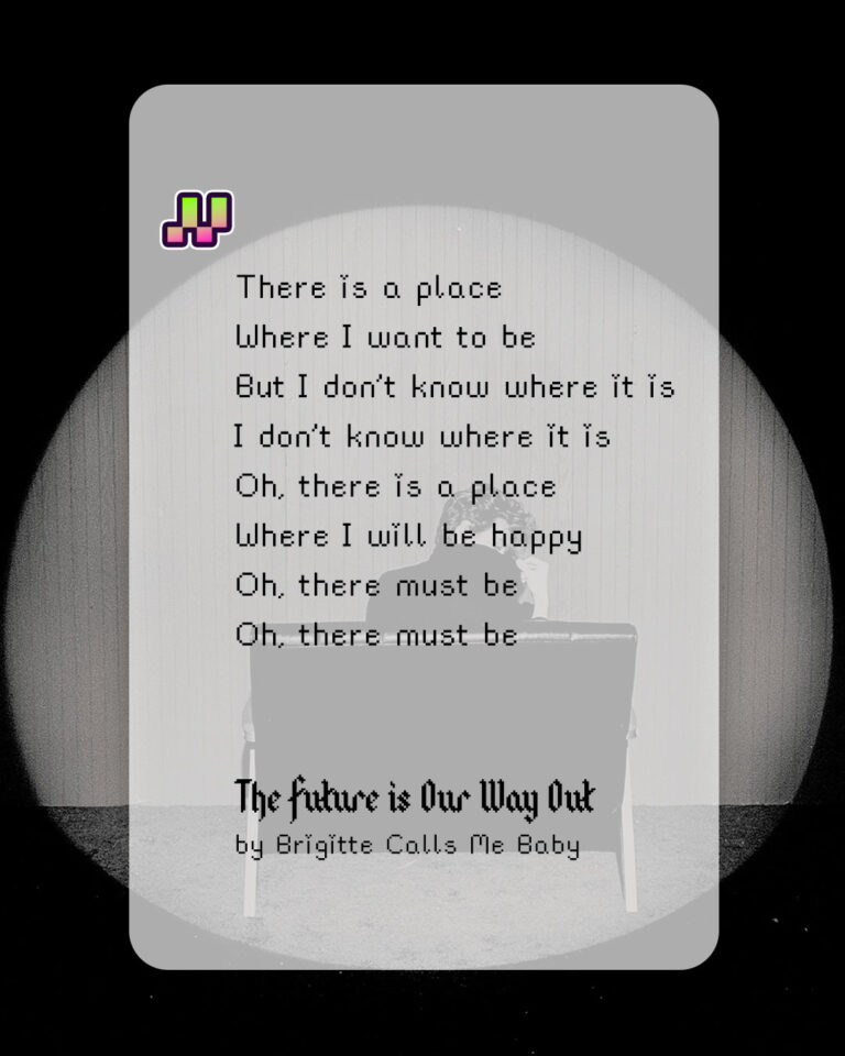 The Future Is Our Way Out by Brigitte Calls Me Baby